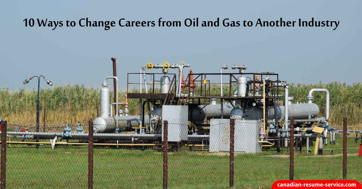 10 ways to change careers from oil and gas to another industry