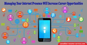 Managing Your Internet Presence Will Increase Career Opportunities