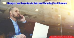 Managers and Executives in Sales and Marketing Need Resumes