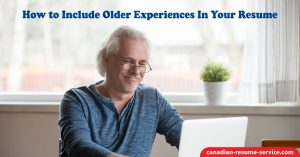 How to Include Older Experiences in Your Resume