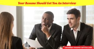 Your Resume Should Get You An Interview
