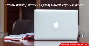 Executive Branding: Write a Compelling LinkedIn Profile and Resume