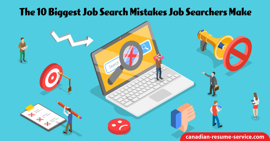 The 10 Biggest Job Search Mistakes Job Searchers Make