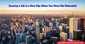 Securing a Job in a New City When You Have Not Relocated