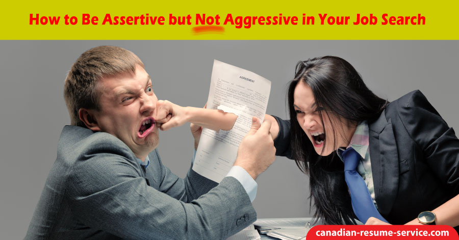 How to be Assertive but Not Aggressive in Your Job Search