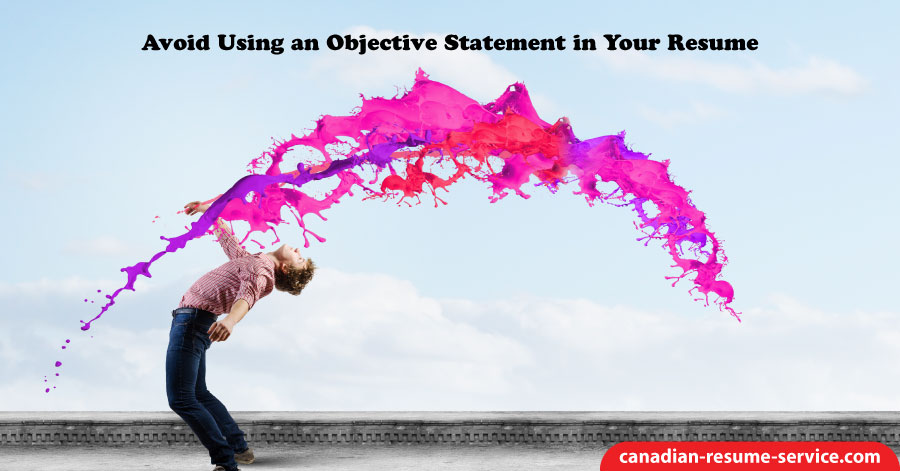 Avoid Using an Objective Statement in Your Resume