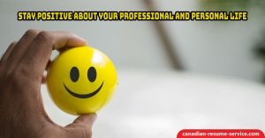 Stay Positive About Your Professional and Personal Life