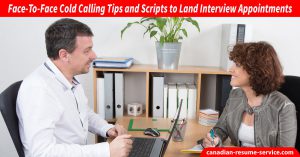Face-To-Face Cold Calling Tips and Scripts to Land Interview Appointments