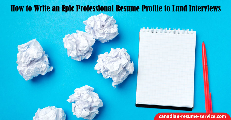 How to Write an Epic Professional Resume Profile to Land Interviews