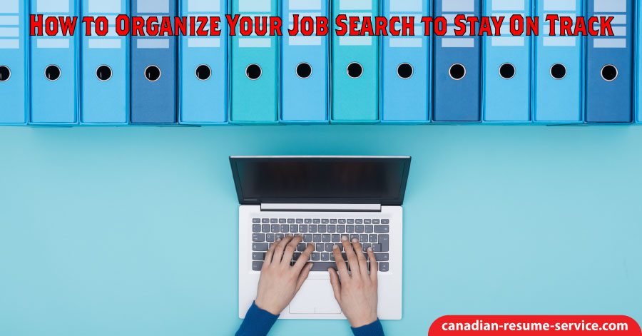How to Organize Your Job Search to Stay on Track