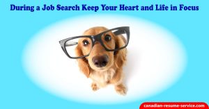 During a Job Search Keep Your Heart and Life in Focus