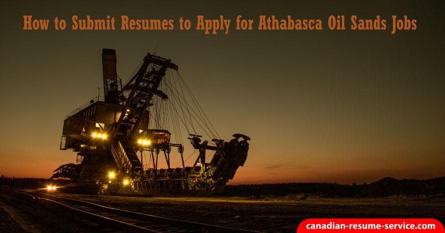 How to Submit Resumes to Apply for Athabasca Oil Sands Jobs